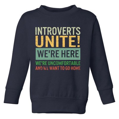 Introvert Introverts Unite Here Uncomfortable Want Go Home Toddler Sweatshirt