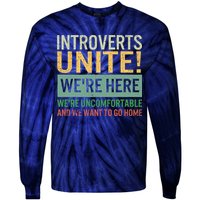 Introvert Introverts Unite Here Uncomfortable Want Go Home Tie-Dye Long Sleeve Shirt