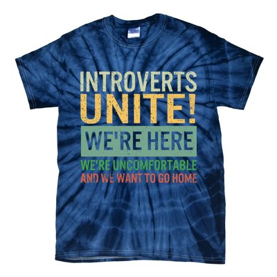 Introvert Introverts Unite Here Uncomfortable Want Go Home Tie-Dye T-Shirt