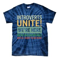Introvert Introverts Unite Here Uncomfortable Want Go Home Tie-Dye T-Shirt