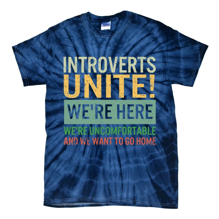Introvert Introverts Unite Here Uncomfortable Want Go Home Tie-Dye T-Shirt