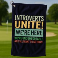 Introvert Introverts Unite Here Uncomfortable Want Go Home Golf Towel