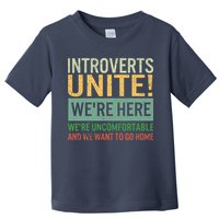 Introvert Introverts Unite Here Uncomfortable Want Go Home Toddler T-Shirt