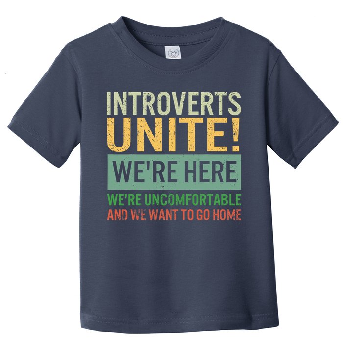 Introvert Introverts Unite Here Uncomfortable Want Go Home Toddler T-Shirt