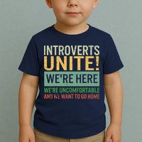 Introvert Introverts Unite Here Uncomfortable Want Go Home Toddler T-Shirt