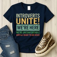 Introvert Introverts Unite Here Uncomfortable Want Go Home Womens T-Shirt