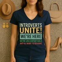 Introvert Introverts Unite Here Uncomfortable Want Go Home Women's V-Neck T-Shirt
