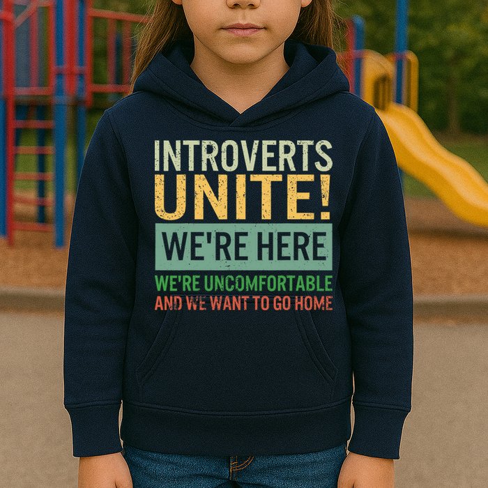 Introvert Introverts Unite Here Uncomfortable Want Go Home Kids Hoodie