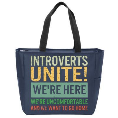 Introvert Introverts Unite Here Uncomfortable Want Go Home Zip Tote Bag