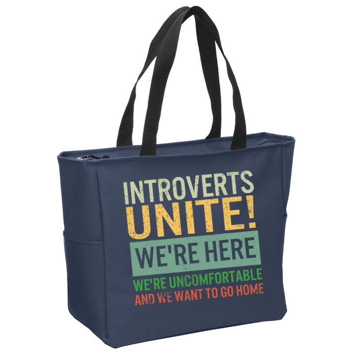 Introvert Introverts Unite Here Uncomfortable Want Go Home Zip Tote Bag