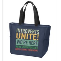 Introvert Introverts Unite Here Uncomfortable Want Go Home Zip Tote Bag