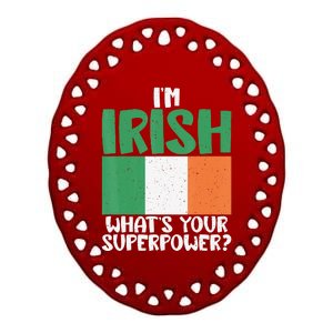 Im Irish whats your Superpower Irish Ceramic Oval Ornament