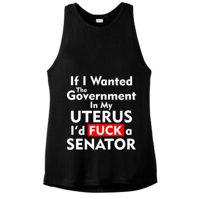 If I Wanted The Government In My Uterus I'd F A Senator Pro Choice Ladies PosiCharge Tri-Blend Wicking Tank