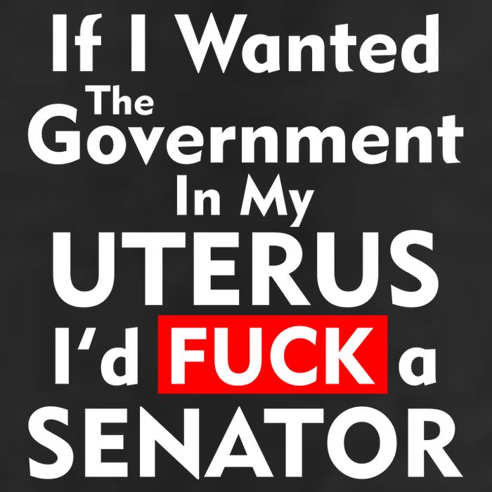 If I Wanted The Government In My Uterus I'd F A Senator Pro Choice Cool Comfort Performance Bucket Hat