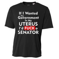 If I Wanted The Government In My Uterus I'd F A Senator Pro Choice Cooling Performance Crew T-Shirt