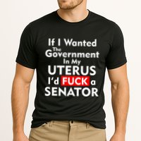 If I Wanted The Government In My Uterus I'd F A Senator Pro Choice Performance Shirt