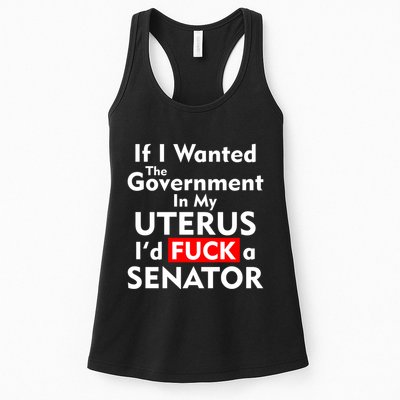 If I Wanted The Government In My Uterus I'd F A Senator Pro Choice Womens Tank Top