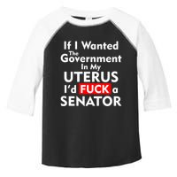 If I Wanted The Government In My Uterus I'd F A Senator Pro Choice Toddler Fine Jersey T-Shirt