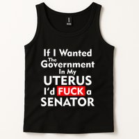 If I Wanted The Government In My Uterus I'd F A Senator Pro Choice Tank Top