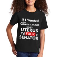 If I Wanted The Government In My Uterus I'd F A Senator Pro Choice Kids T-Shirt
