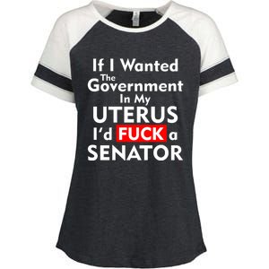 If I Wanted The Government In My Uterus I'd F A Senator Pro Choice Enza Ladies Jersey Colorblock Tee