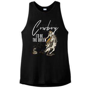 If I Was A Cowboy ID Be The Queen Ladies PosiCharge Tri-Blend Wicking Tank