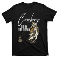 If I Was A Cowboy ID Be The Queen T-Shirt