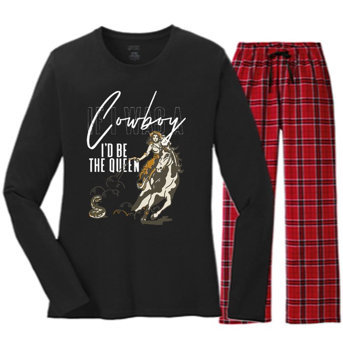 If I Was A Cowboy ID Be The Queen Women's Long Sleeve Flannel Pajama Set 