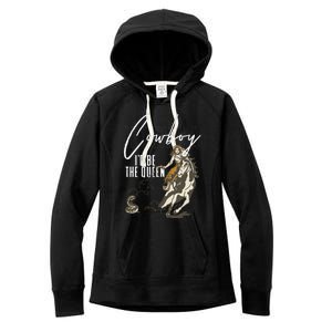 If I Was A Cowboy ID Be The Queen Women's Fleece Hoodie