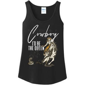 If I Was A Cowboy ID Be The Queen Ladies Essential Tank