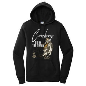 If I Was A Cowboy ID Be The Queen Women's Pullover Hoodie