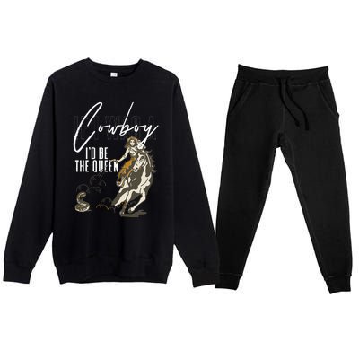 If I Was A Cowboy ID Be The Queen Premium Crewneck Sweatsuit Set