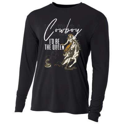 If I Was A Cowboy ID Be The Queen Cooling Performance Long Sleeve Crew