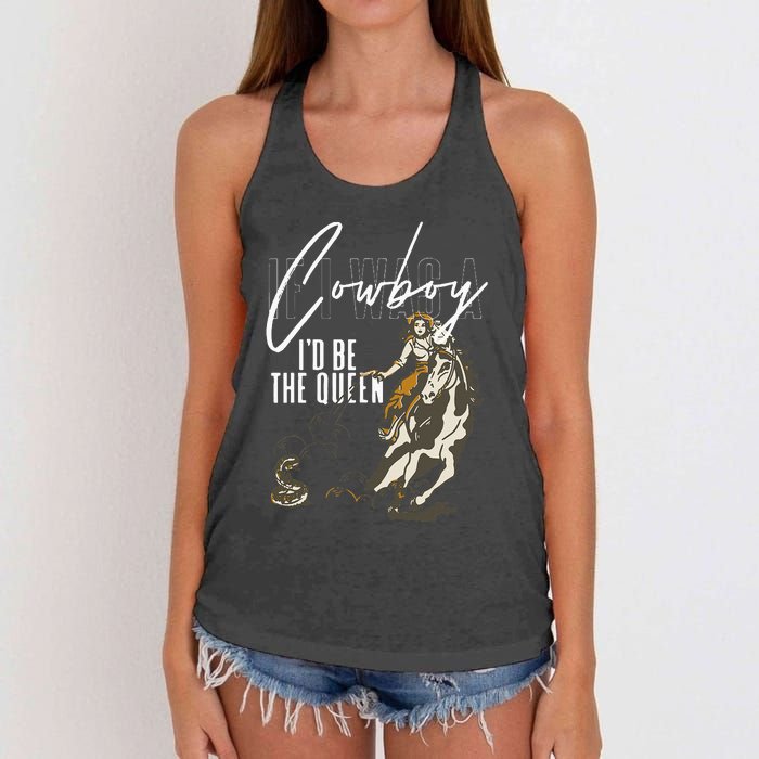 If I Was A Cowboy ID Be The Queen Women's Knotted Racerback Tank