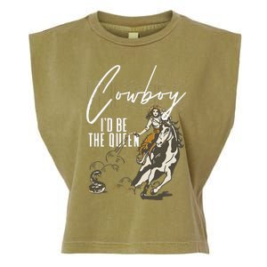 If I Was A Cowboy ID Be The Queen Garment-Dyed Women's Muscle Tee