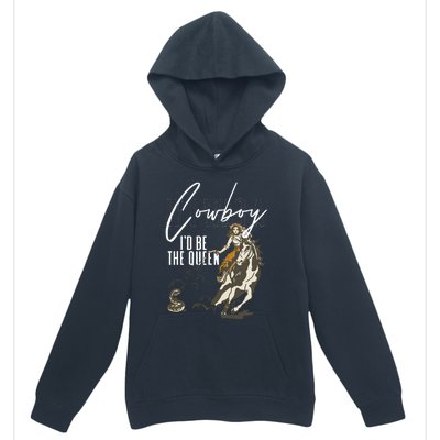 If I Was A Cowboy ID Be The Queen Urban Pullover Hoodie