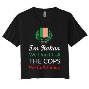 Im Italian We Dont Call The Cops We Call Family Italy Flag Women's Crop Top Tee