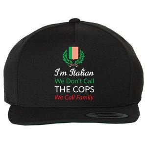 Im Italian We Dont Call The Cops We Call Family Italy Flag Wool Snapback Cap