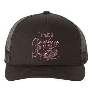 If I Was A Cowboy ID Be The Queen Yupoong Adult 5-Panel Trucker Hat