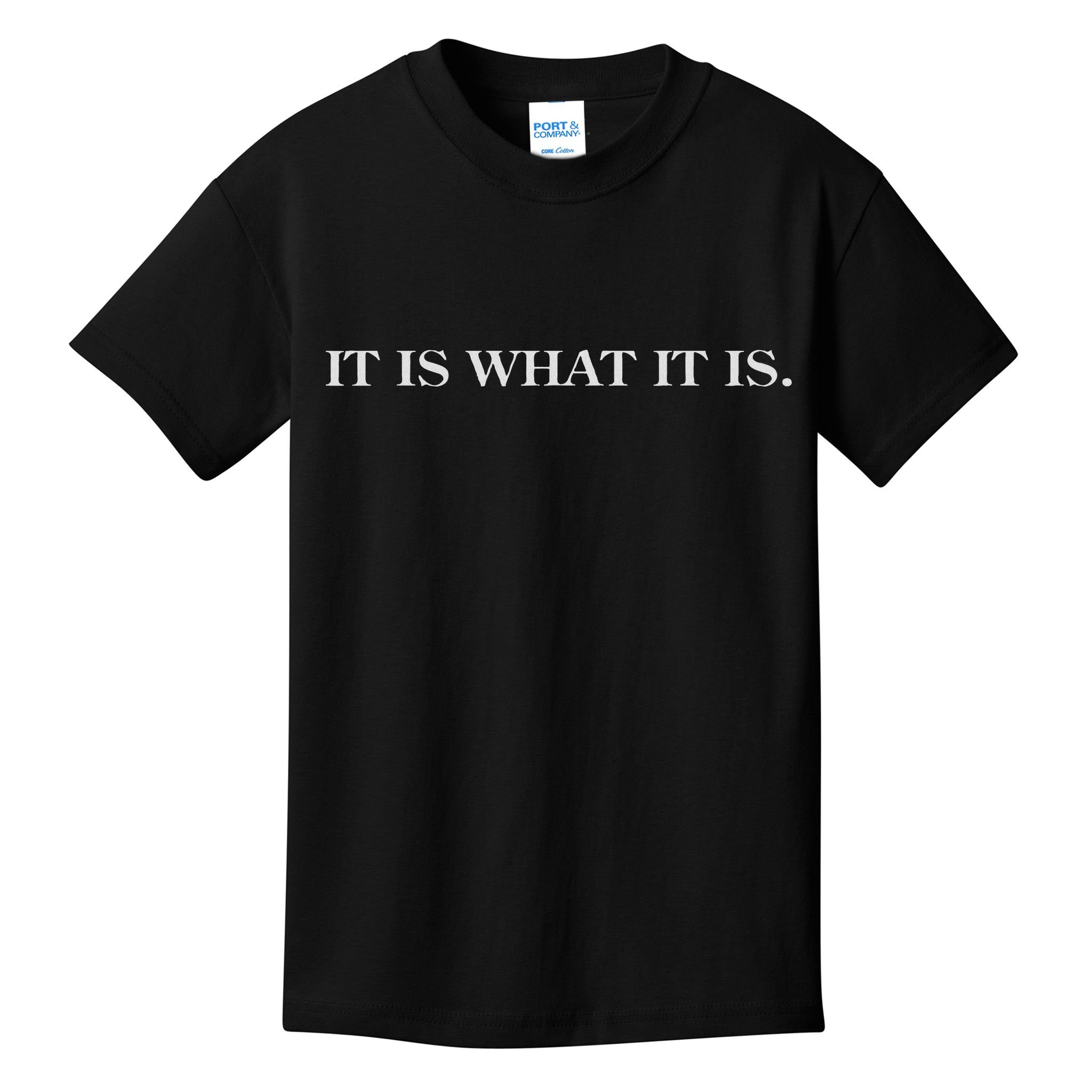 It Is What It Is. Funny Kids T-Shirt