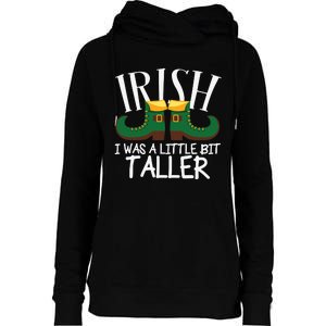 Irish I Was A Little Bit Taller Funny Patricks Day Womens Funnel Neck Pullover Hood