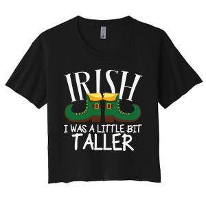 Irish I Was A Little Bit Taller Funny Patricks Day Women's Crop Top Tee