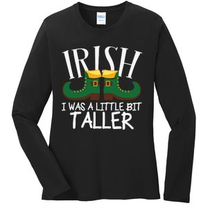 Irish I Was A Little Bit Taller Funny Patricks Day Ladies Long Sleeve Shirt