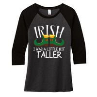 Irish I Was A Little Bit Taller Funny Patricks Day Women's Tri-Blend 3/4-Sleeve Raglan Shirt