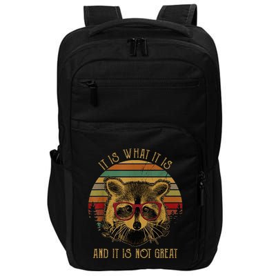 It Is What It Is And It Is Not Great Impact Tech Backpack
