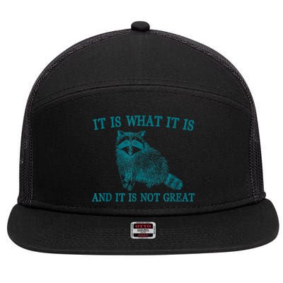 It Is What It Is And It Is Not Great Raccoon 7 Panel Mesh Trucker Snapback Hat