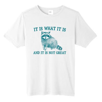 It Is What It Is And It Is Not Great Raccoon Tall Fusion ChromaSoft Performance T-Shirt