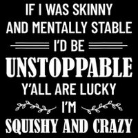 If I Was Skinny And Mentally Stable I'D Be Up Unstoppable Drawstring Bag