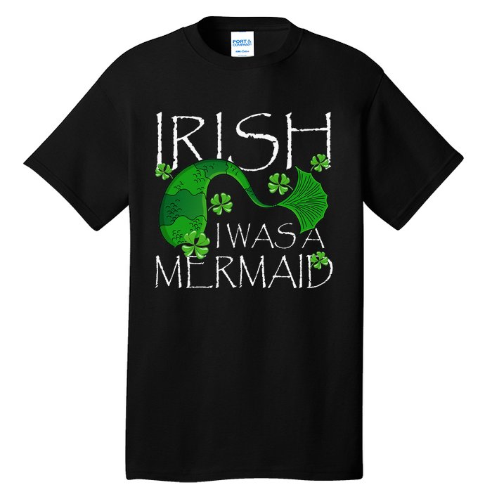 Irish I Was A Mermaid Funny St Patricks Day Gifts Tall T-Shirt