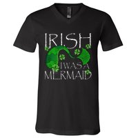 Irish I Was A Mermaid Funny St Patricks Day Gifts V-Neck T-Shirt